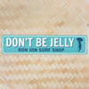 11840754000-ron-jon-dont-be-jelly-metal-sign-wall.jpg